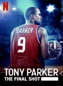 Tony Parker The Final Shot (2021) โทนี่ ปาร์คเกอร์ ช็อตสุดท้าย (Netflix)