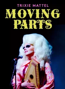 Trixie Mattel Moving Parts (2019) ทริกซี่ แมตเทล ฟันเฟืองที่ผลักดัน
