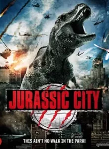 Jurassic City (2015) จูราสสิค ซิตี้ ฝูงพันธุ์ล้านปีถล่มเมือง