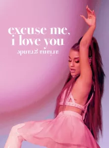 Ariana Grande Excuse Me, I Love You (2020) อารีอานา กรานเด