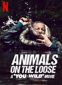 Animals on the Loose A You vs. Wild Movie (2021) ผจญภัยสุดขั้วกับแบร์ กริลส์ เดอะ มูฟวี่ (Netflix)