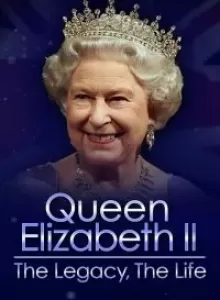 Queen Elizabeth II The Legacy The Life (2022)
