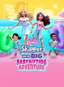 Barbie Skipper And The Big Babysitting Adventure (2023)